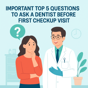 Important Top 5 Questions To Ask A Dentist in Toms River Before First Checkup Visit